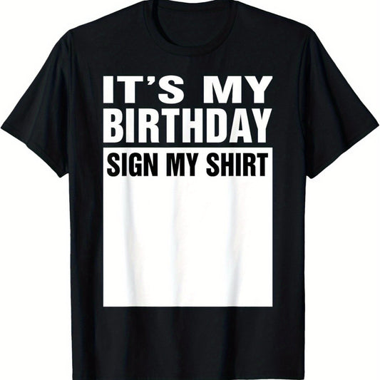 Black t-shirt with white text 'IT'S MY BIRTHDAY SIGN MY SHIRT' on a white background